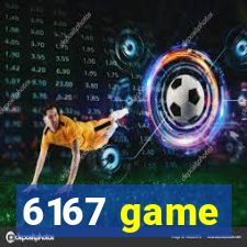 6167 game